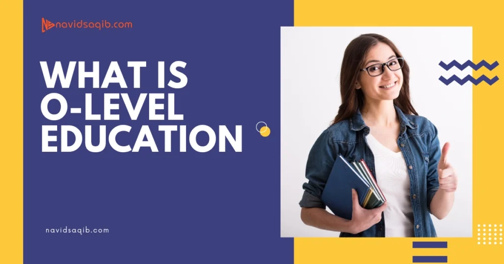 What is O Level Education?